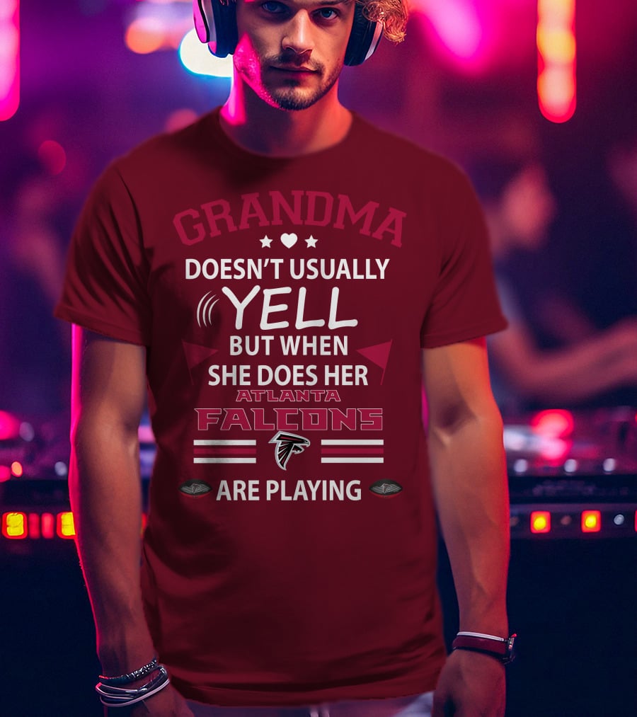 Grandma Doesn't Usually Yell But When She Does Her Atlanta Falcons Are Playing T-Shirt