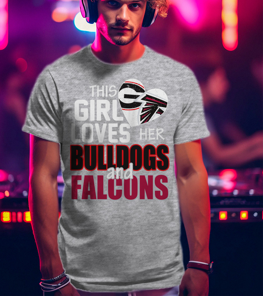 This Girl Loves Her Bulldogs And Falcons T-Shirt