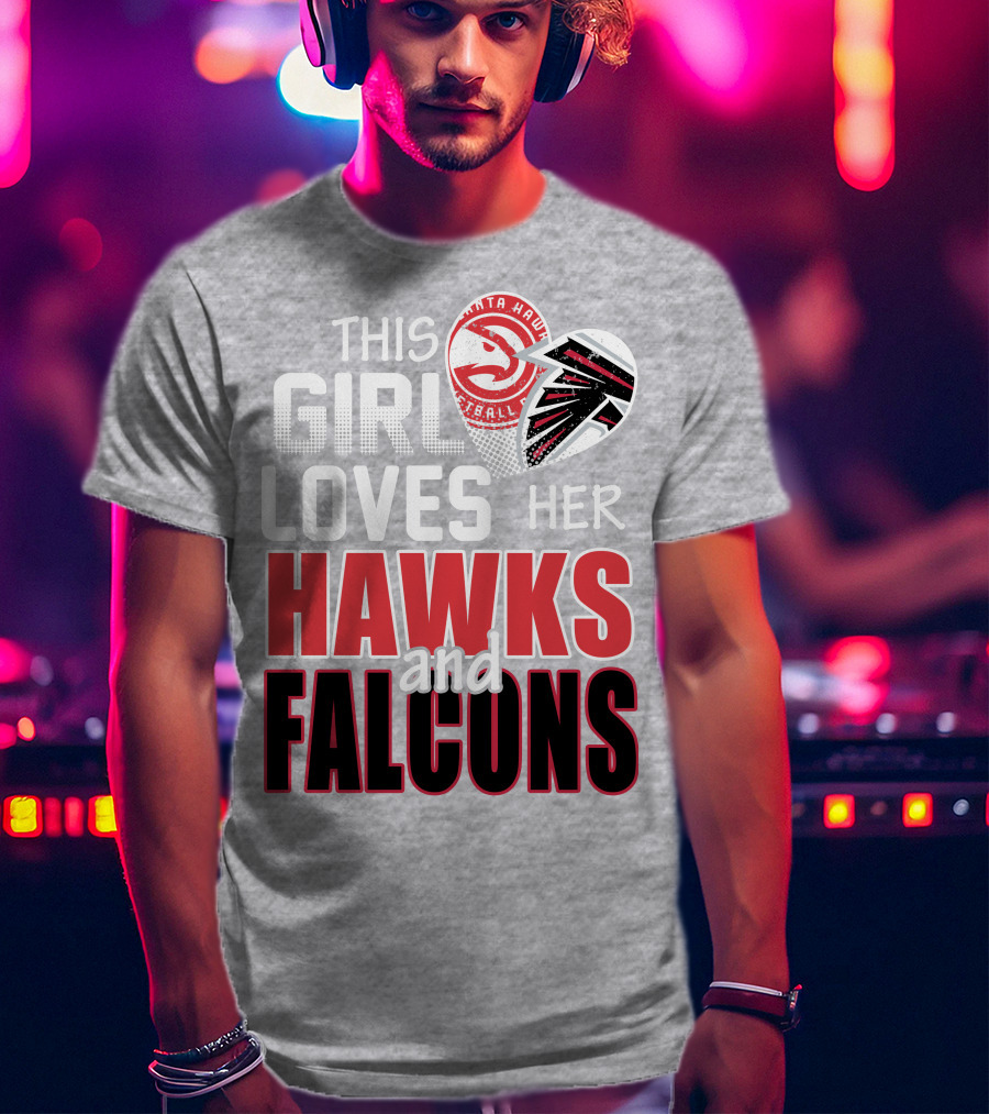 This Girl Loves Her Hawks And Falcons Basketball Football Fan T-Shirt