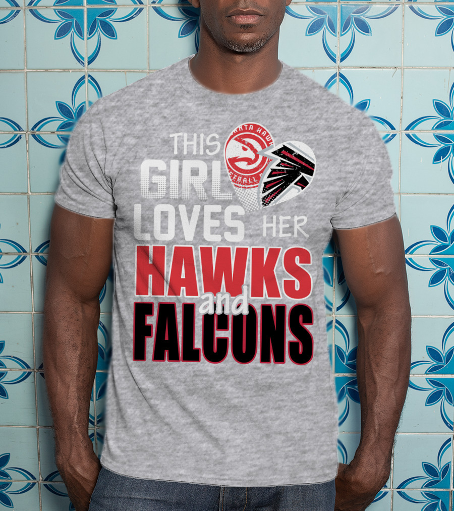 This Girl Loves Her Hawks And Falcons Basketball Football Fan T-Shirt