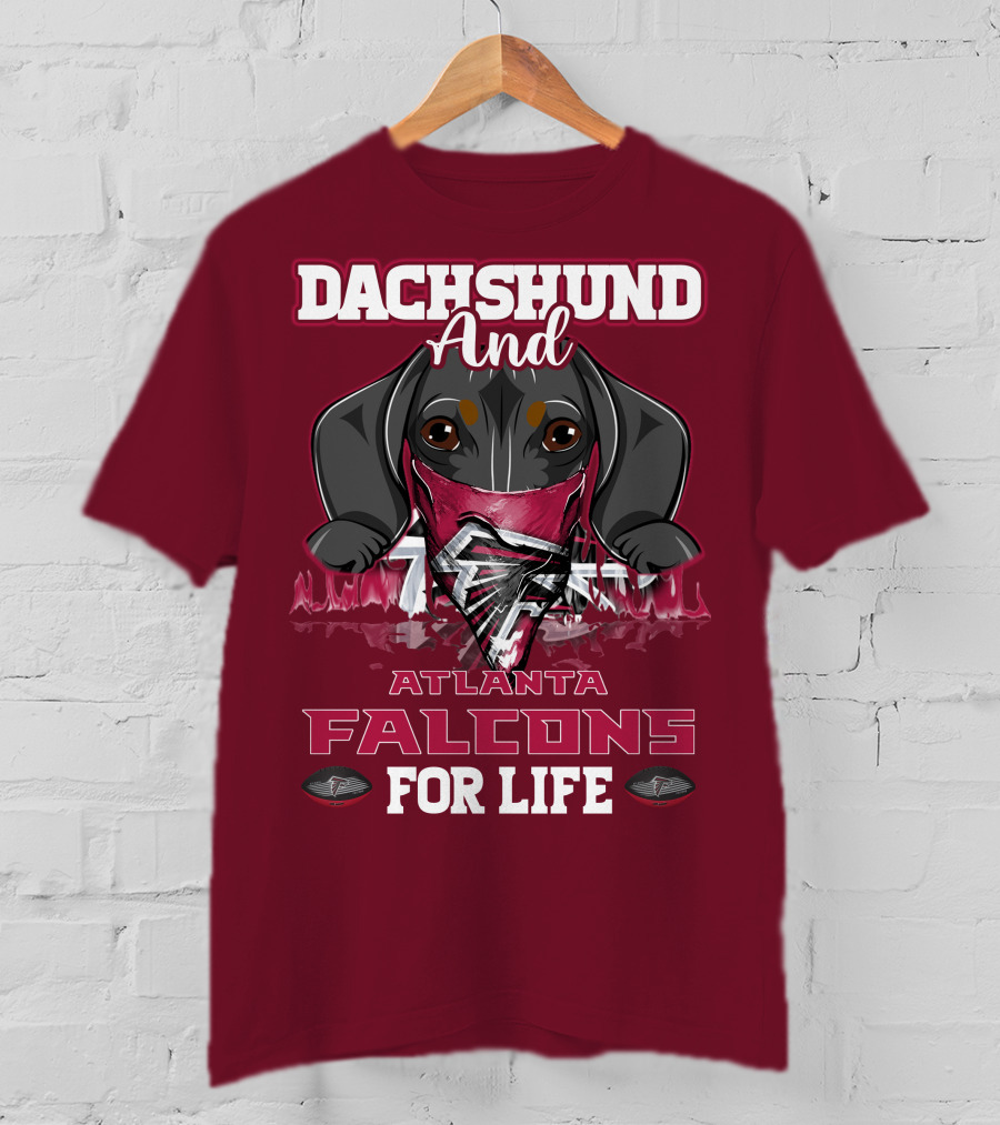 Dachshund And Atlanta Falcons For Life T-Shirt