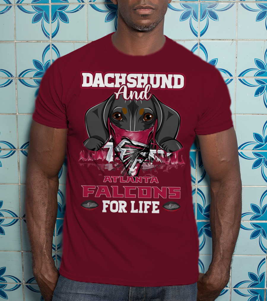 Dachshund And Atlanta Falcons For Life T-Shirt
