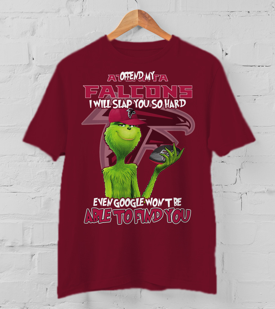 Atlanta Falcons Offend My Grinch Slap You So Hard Even Google Won't Be Able To Find You T-Shirt
