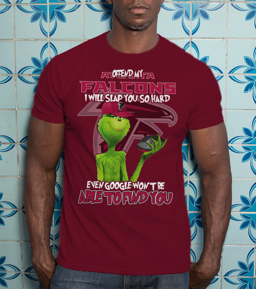 Atlanta Falcons Offend My Grinch Slap You So Hard Even Google Won't Be Able To Find You T-Shirt