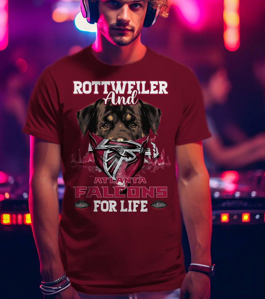 Rottweiler And Atlanta Falcons For Life T-Shirt