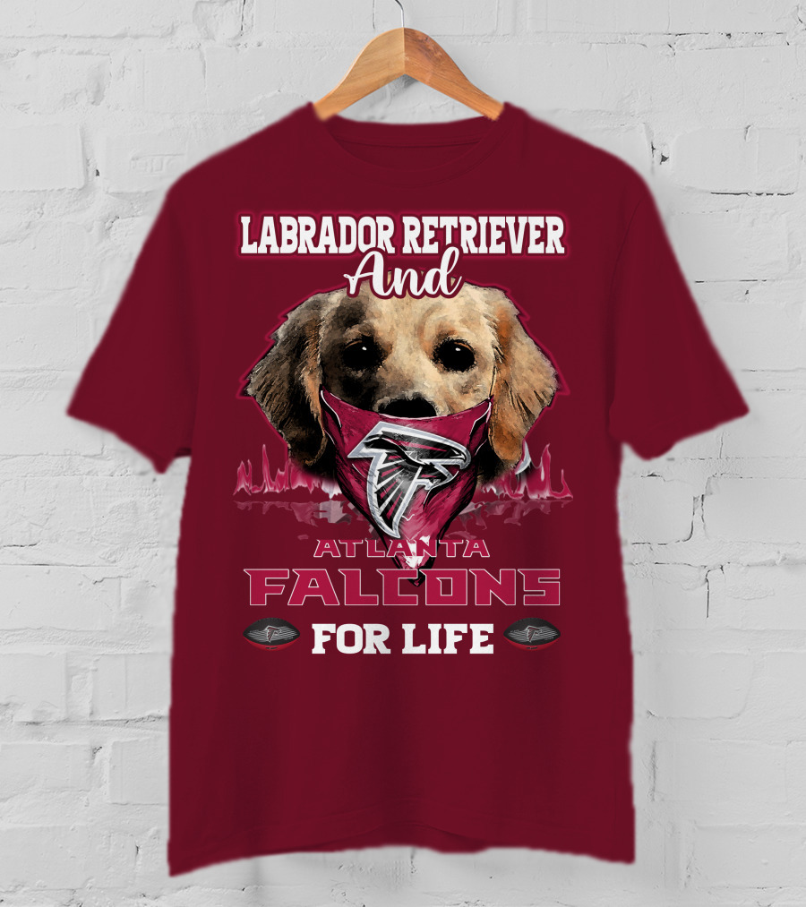 Labrador Retriever And Atlanta Falcons For Life T-Shirt