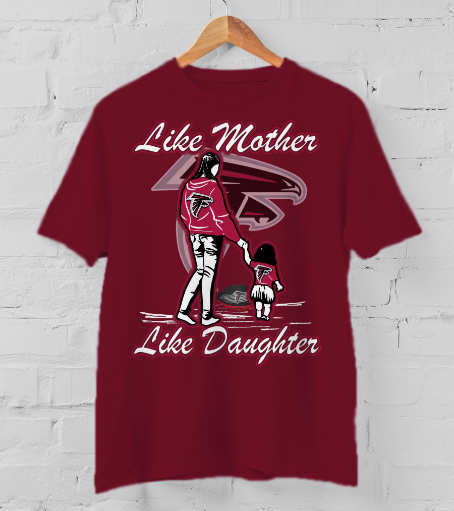 Like Mother Like Daughter Atlanta Falcons T-Shirt