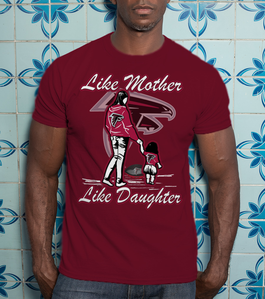 Like Mother Like Daughter Atlanta Falcons T-Shirt