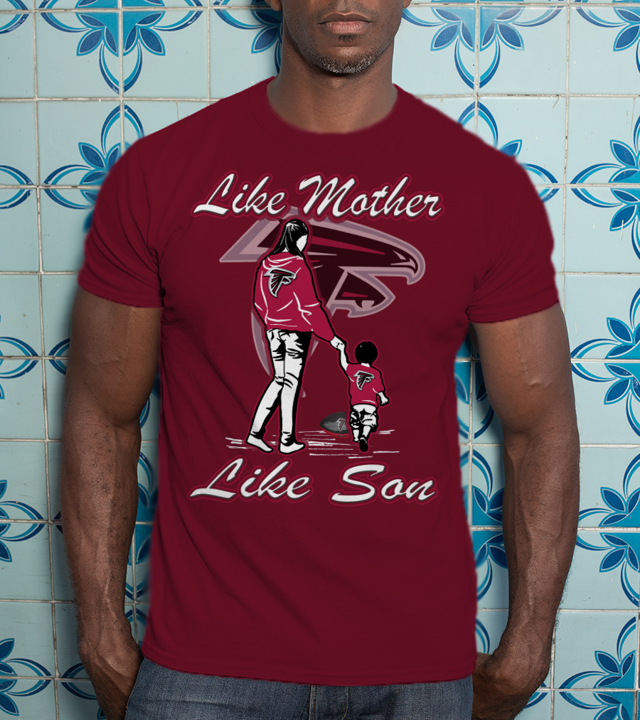 Like Mother Like Son Atlanta Falcons T-Shirt