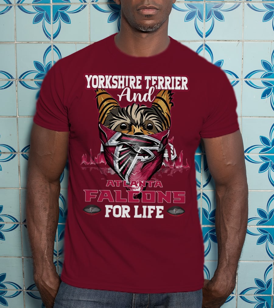 Yorkshire Terrier And Atlanta Falcons For Life T-Shirt