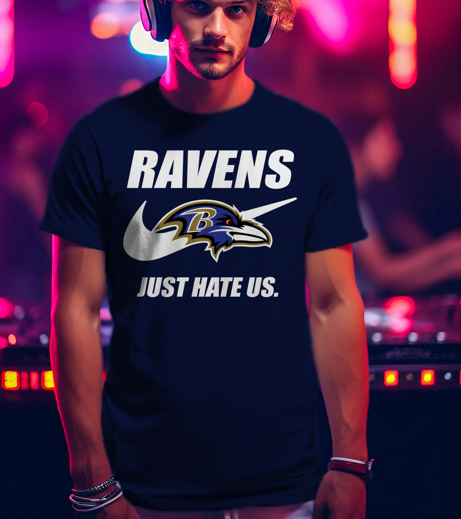 Ravens Just Hate Us Baltimore Ravens 40 T-Shirt