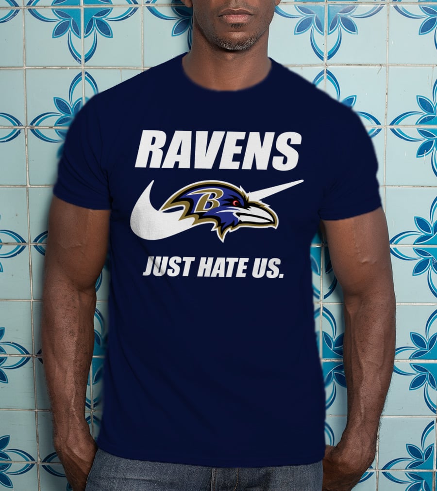 Ravens Just Hate Us Baltimore Ravens 40 T-Shirt