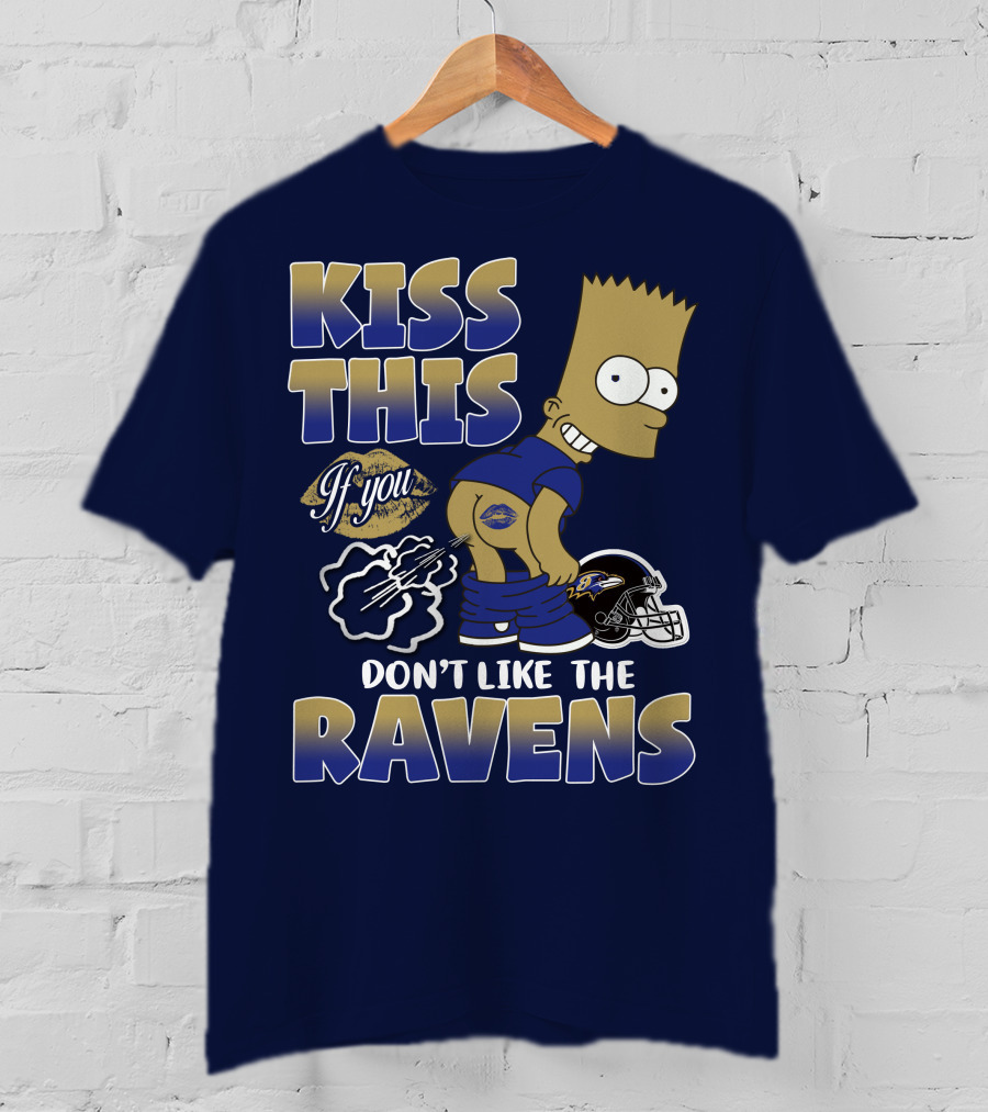 Kiss This If You Don't Like The Baltimore Ravens T-Shirt
