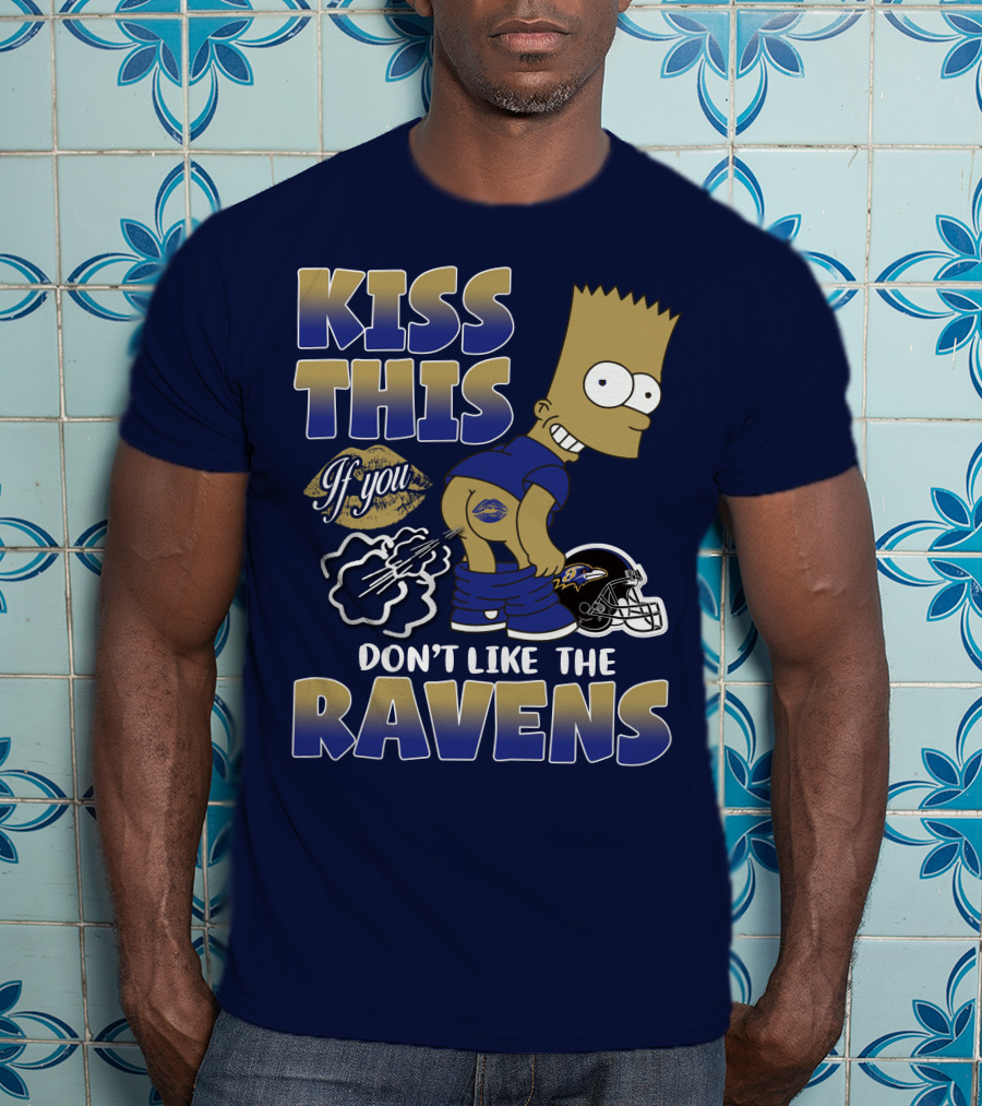 Kiss This If You Don't Like The Baltimore Ravens T-Shirt