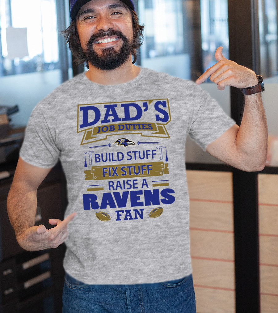 Dad's Job Duties Build Stuff Fix Stuff Raise A Ravens Fan Baltimore Ravens T-Shirt