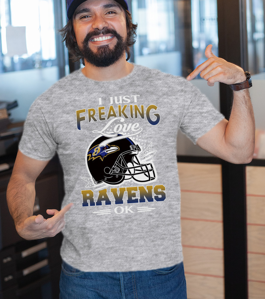 I Just Freaking Love Ravens Ok Baltimore Ravens T-Shirt