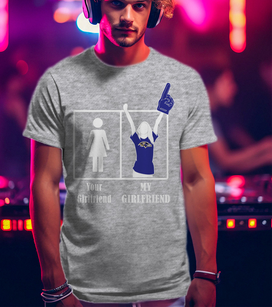Baltimore Ravens 30 Your Girlfriend My Girlfriend T-Shirt
