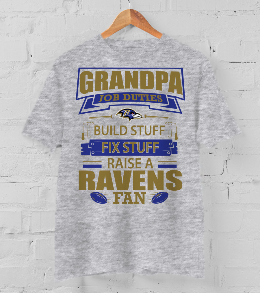 Grandpa Job Duties Build Stuff Fix Stuff Raise A Ravens Fan Baltimore Ravens T-Shirt