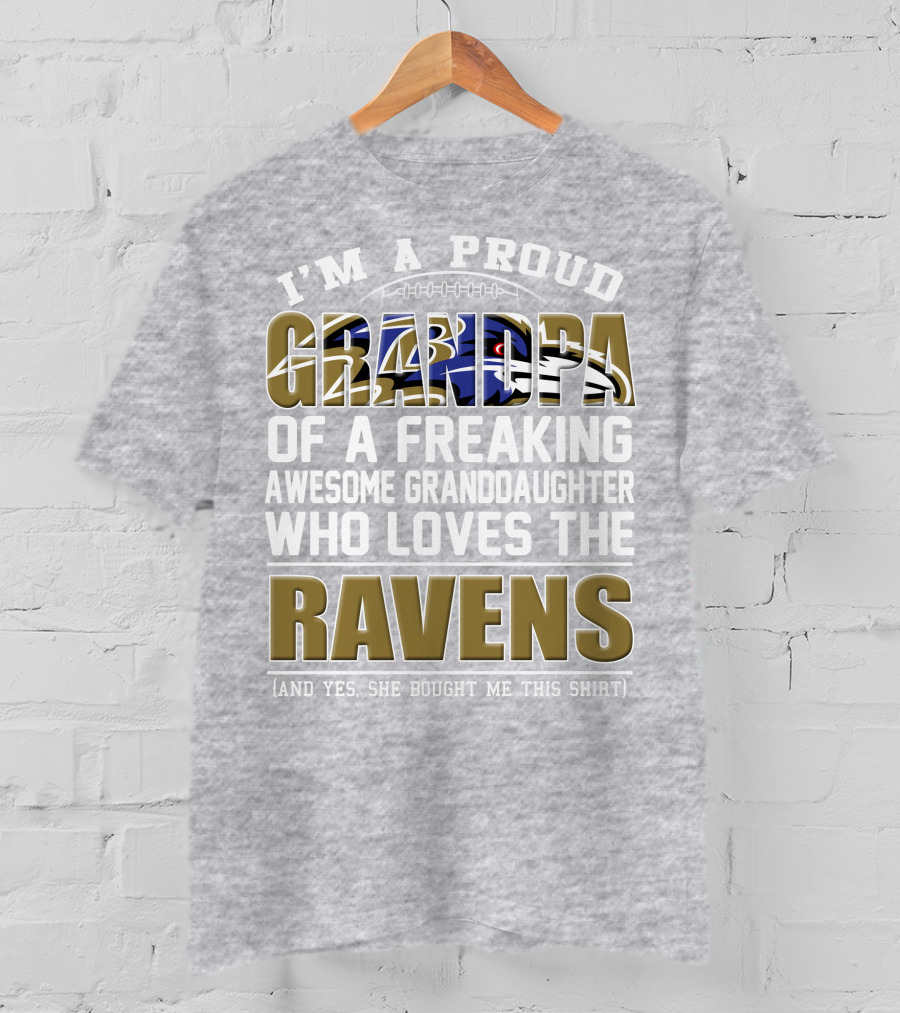 I'm A Proud Grandpa Of A Freaking Awesome Granddaughter Who Loves The Ravens T-Shirt
