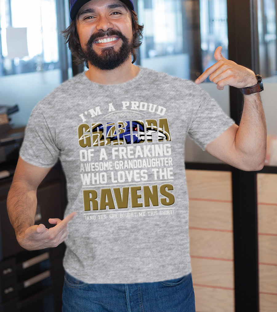I'm A Proud Grandpa Of A Freaking Awesome Granddaughter Who Loves The Ravens T-Shirt