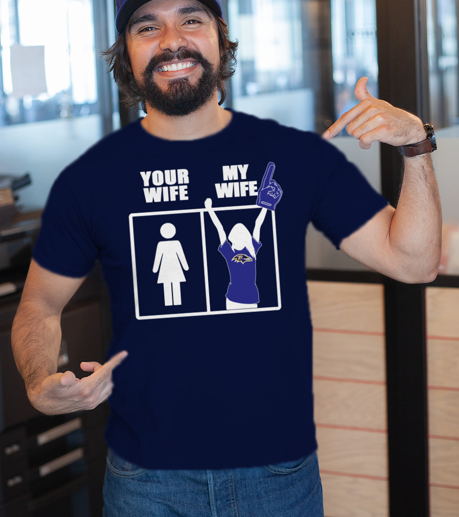 Baltimore Ravens Your Wife My Wife Football Fan Allegiance T-Shirt