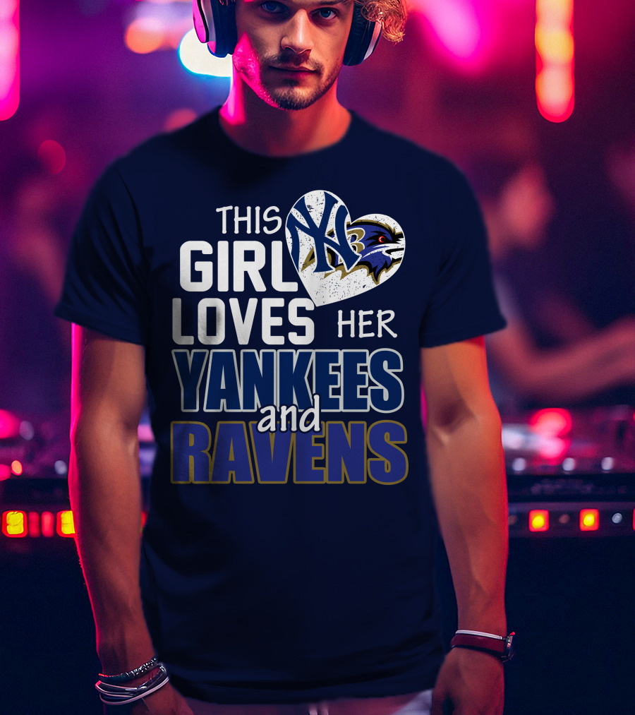 This Girl Loves Her Yankees And Ravens T-Shirt