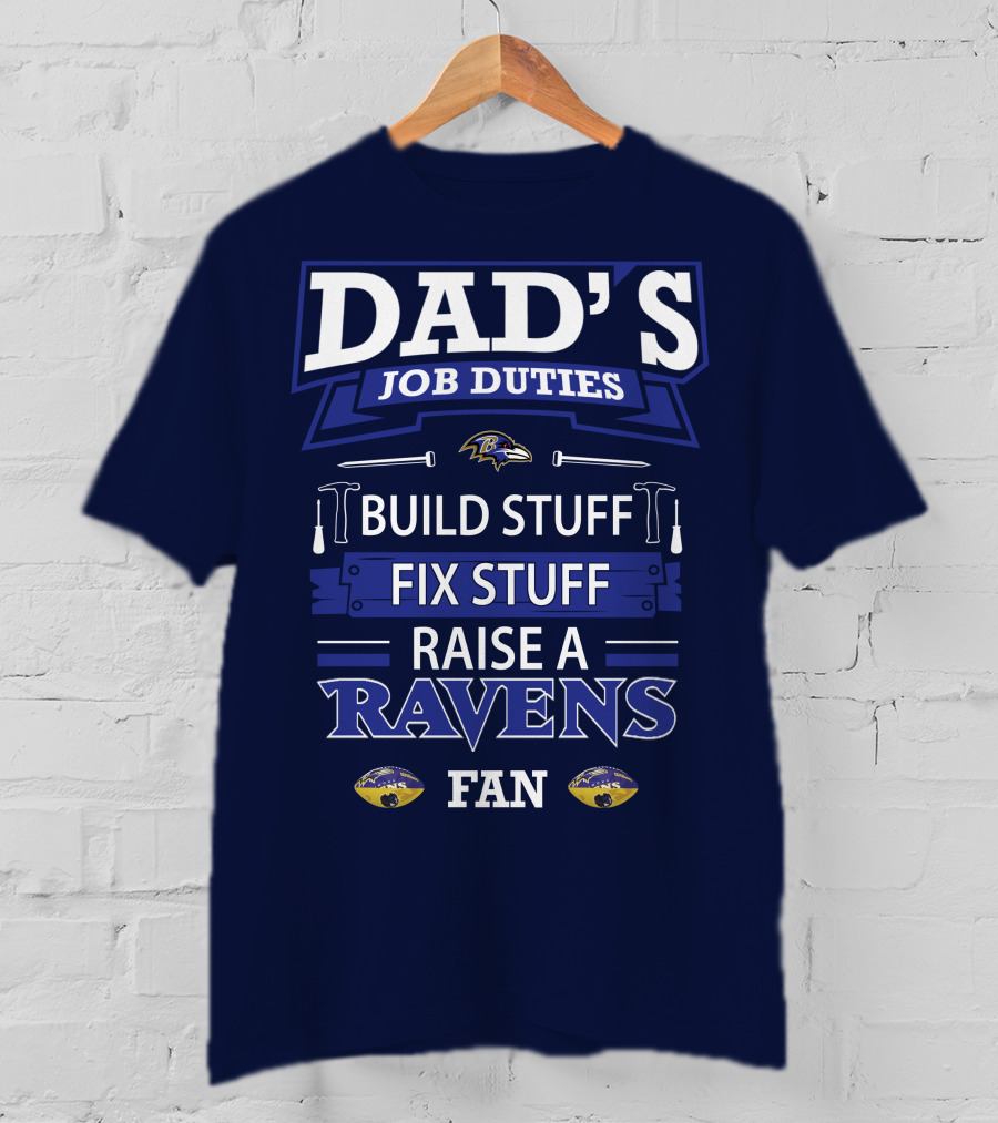 Dad's Job Duties Build Stuff Fix Stuff Raise A Ravens Fan T-Shirt
