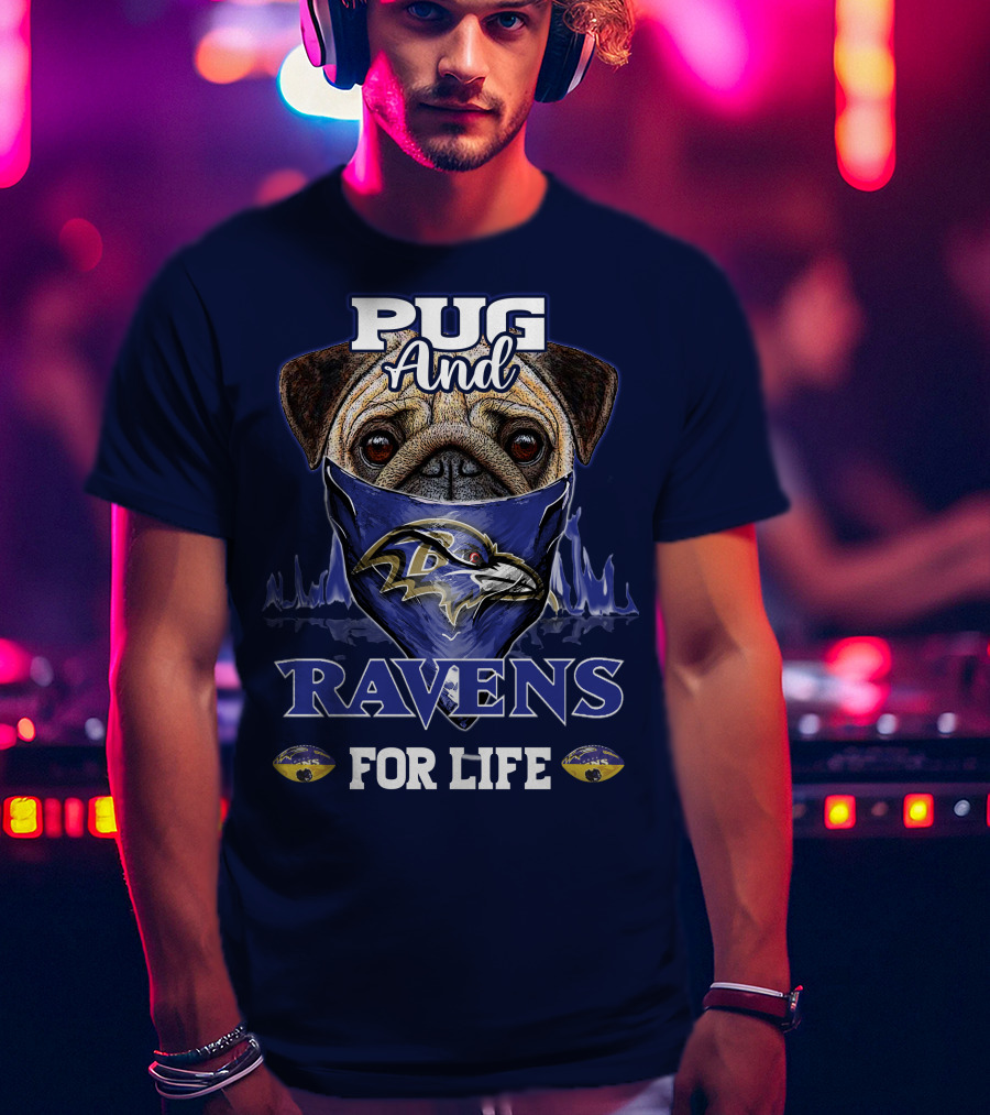 Pug And Ravens For Life Baltimore Ravens T-Shirt