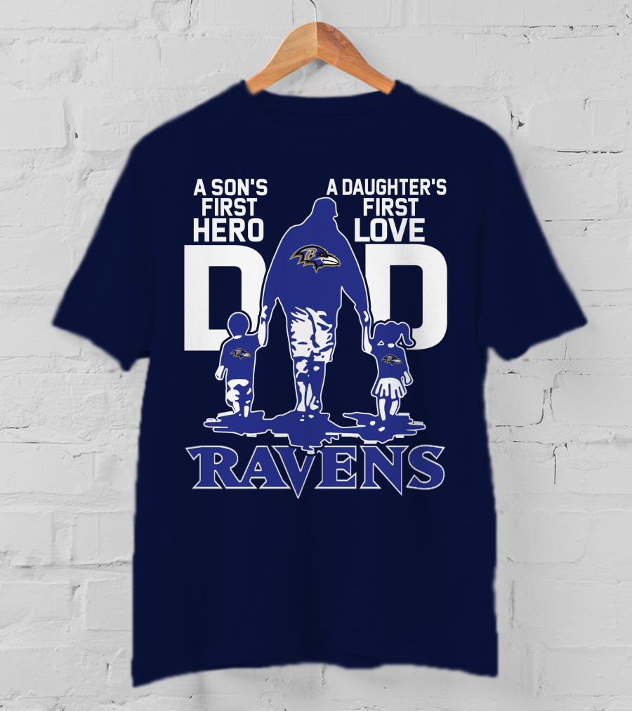 A Son's First Hero Dad A Daughter's First Love Ravens T-Shirt