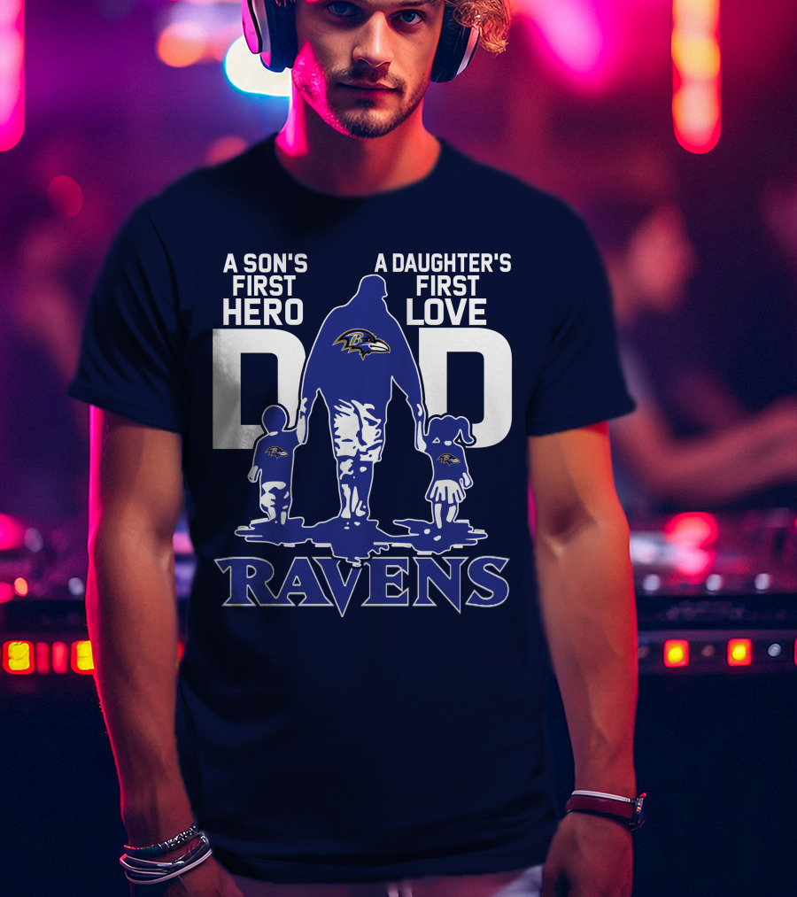 A Son's First Hero Dad A Daughter's First Love Ravens T-Shirt