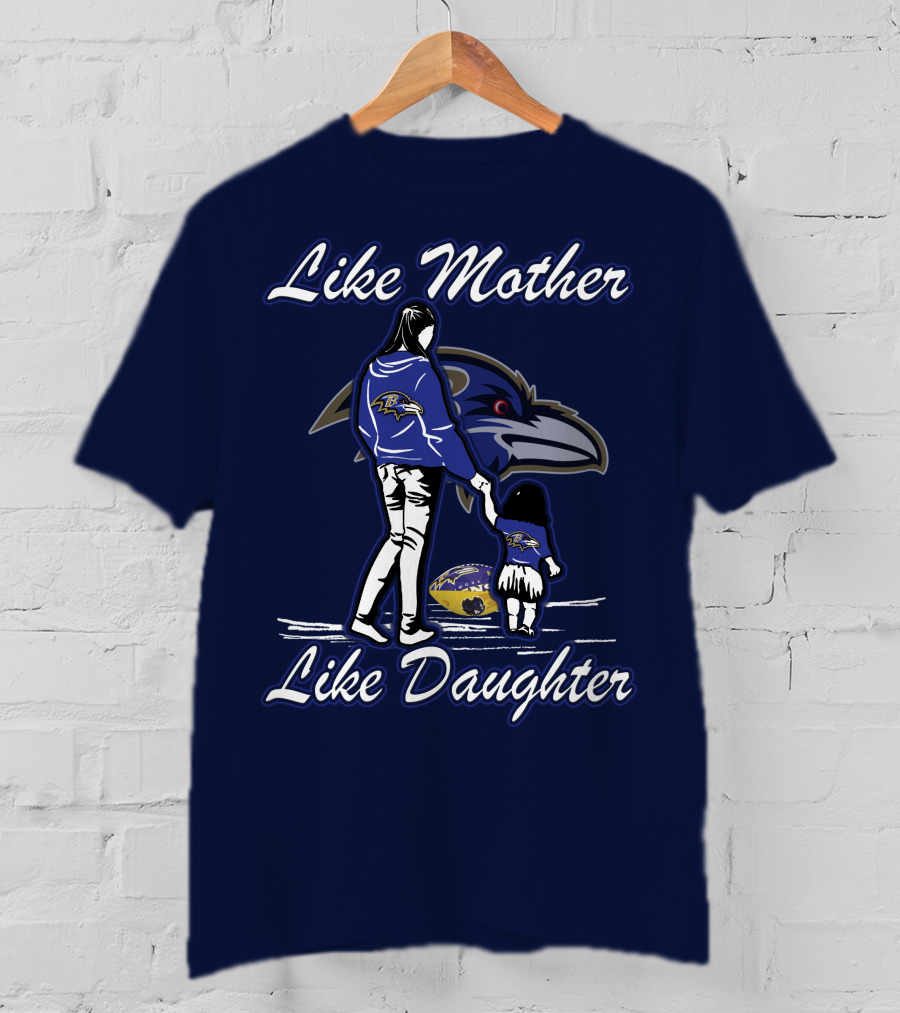 Like Mother Like Daughter Baltimore Ravens Ravens Family Fandom T-Shirt