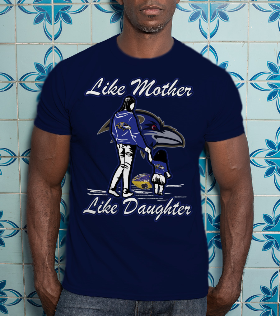 Like Mother Like Daughter Baltimore Ravens Ravens Family Fandom T-Shirt