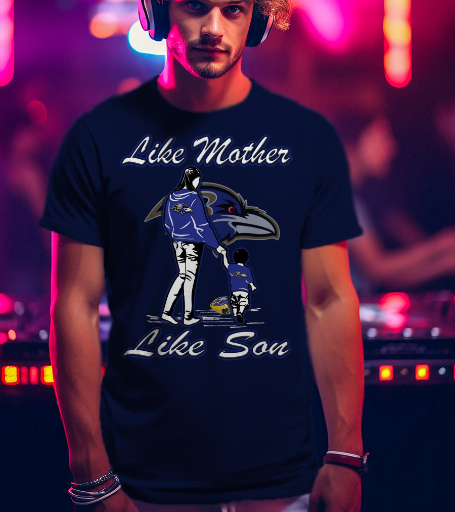 Like Mother Like Son Baltimore Ravens T-Shirt