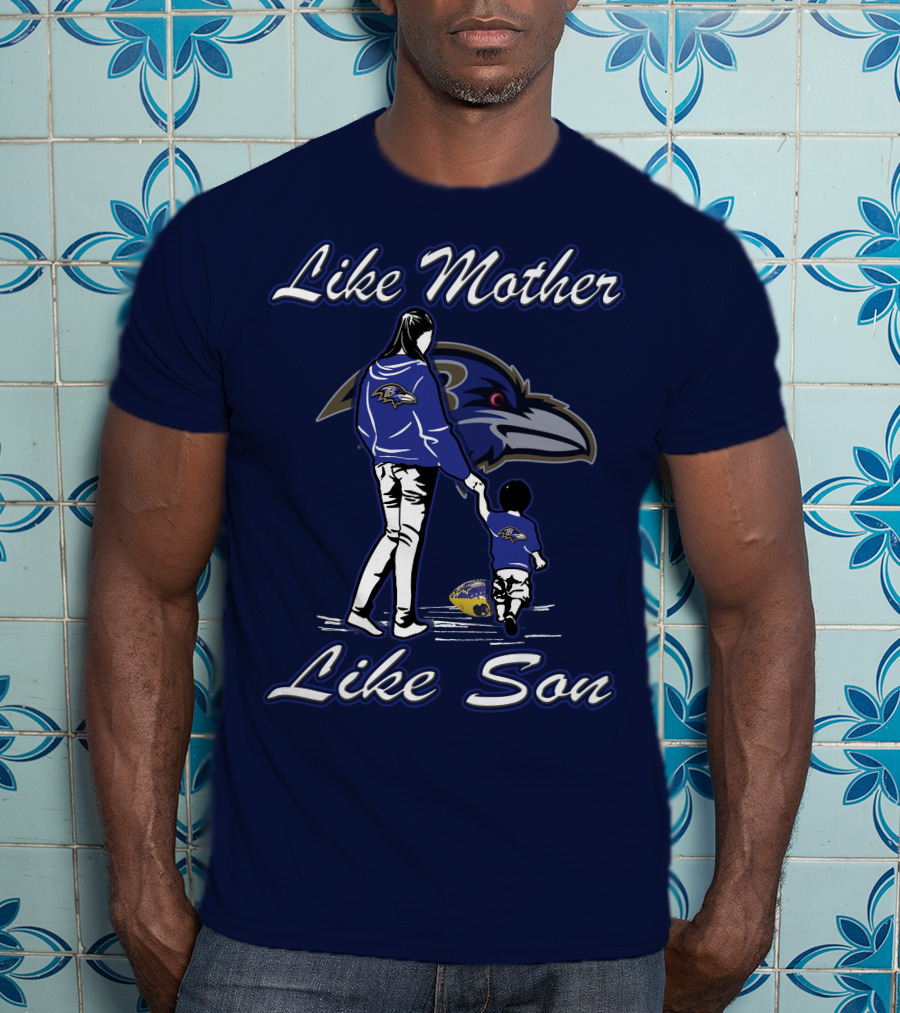 Like Mother Like Son Baltimore Ravens T-Shirt