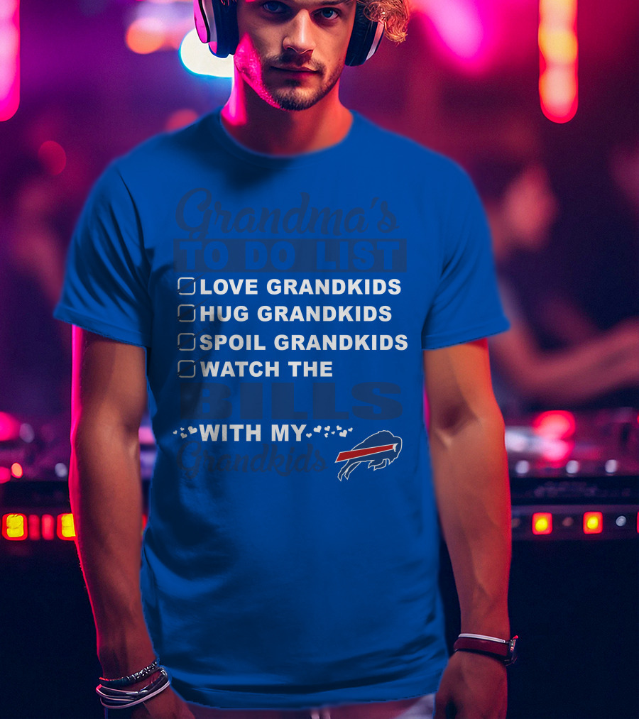 Grandma's To Do List Love Grandkids Hug Grandkids Spoil Grandkids Watch The Bills With My Grandkids T-Shirt