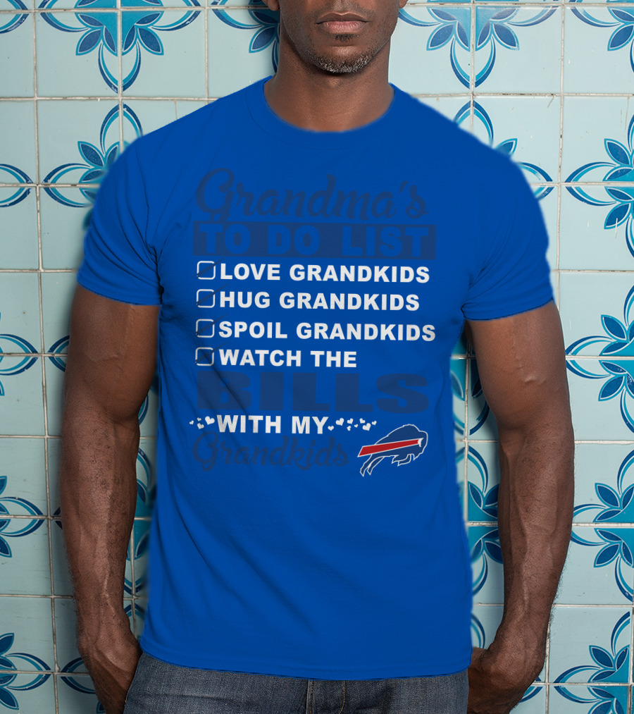 Grandma's To Do List Love Grandkids Hug Grandkids Spoil Grandkids Watch The Bills With My Grandkids T-Shirt