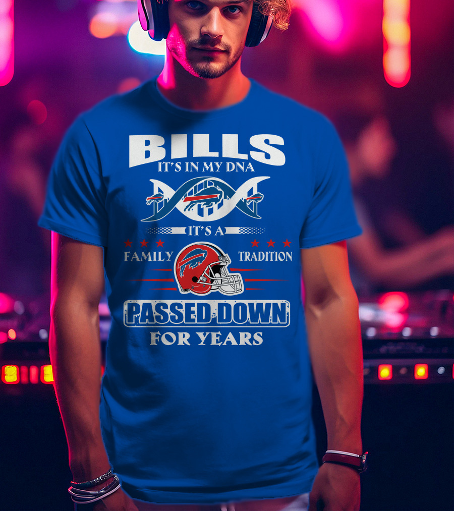Buffalo Bills It's In My Dna Family Tradition Passed Down For Years T-Shirt