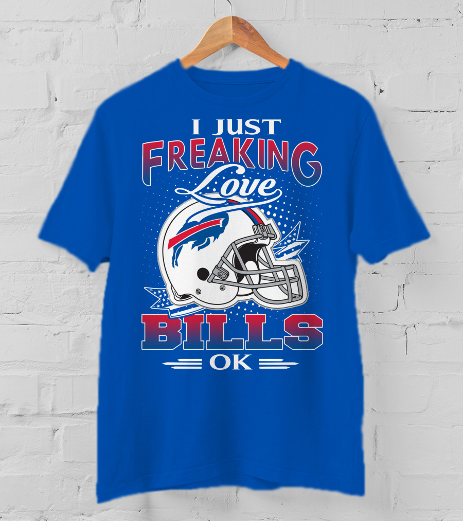 I Just Freaking Love Buffalo Bills Ok T-Shirt