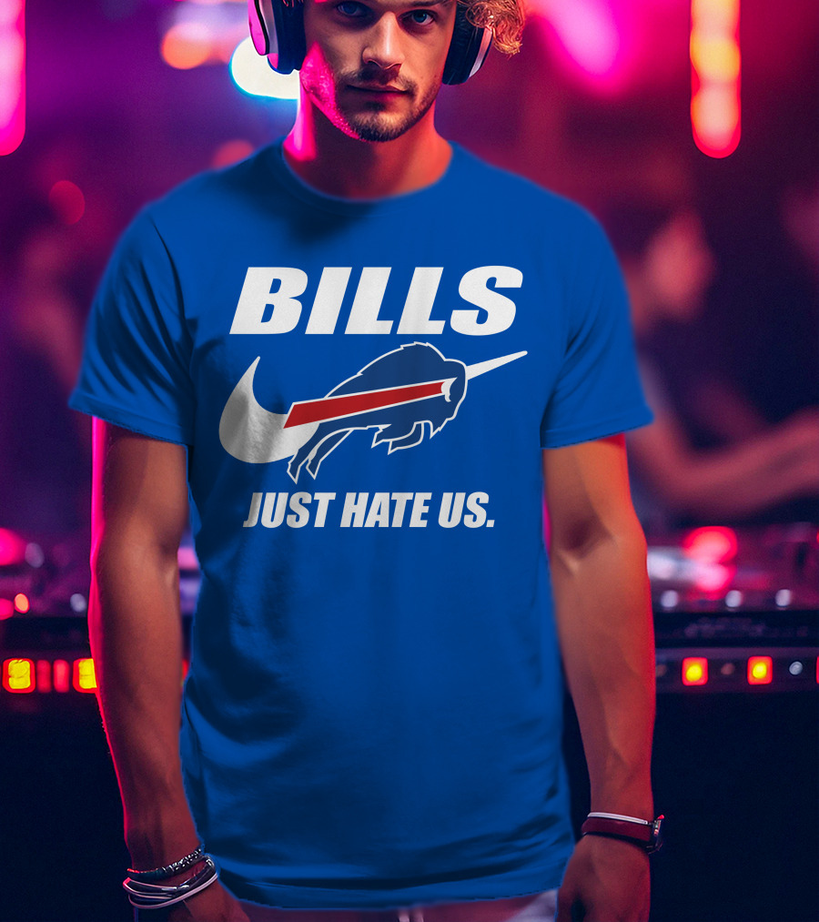 Buffalo Bills Just Hate Us T-Shirt