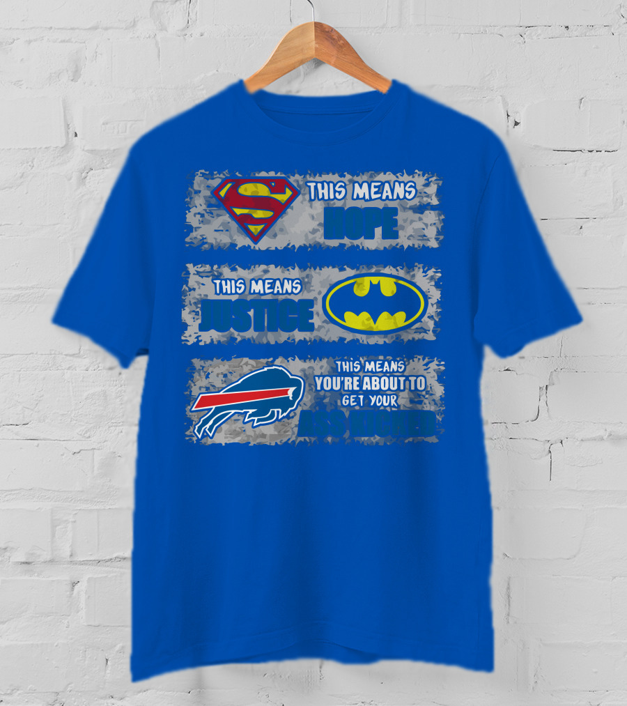 Buffalo Bills Superman Batman Hope Justice Get Your Ass Kicked T-Shirt