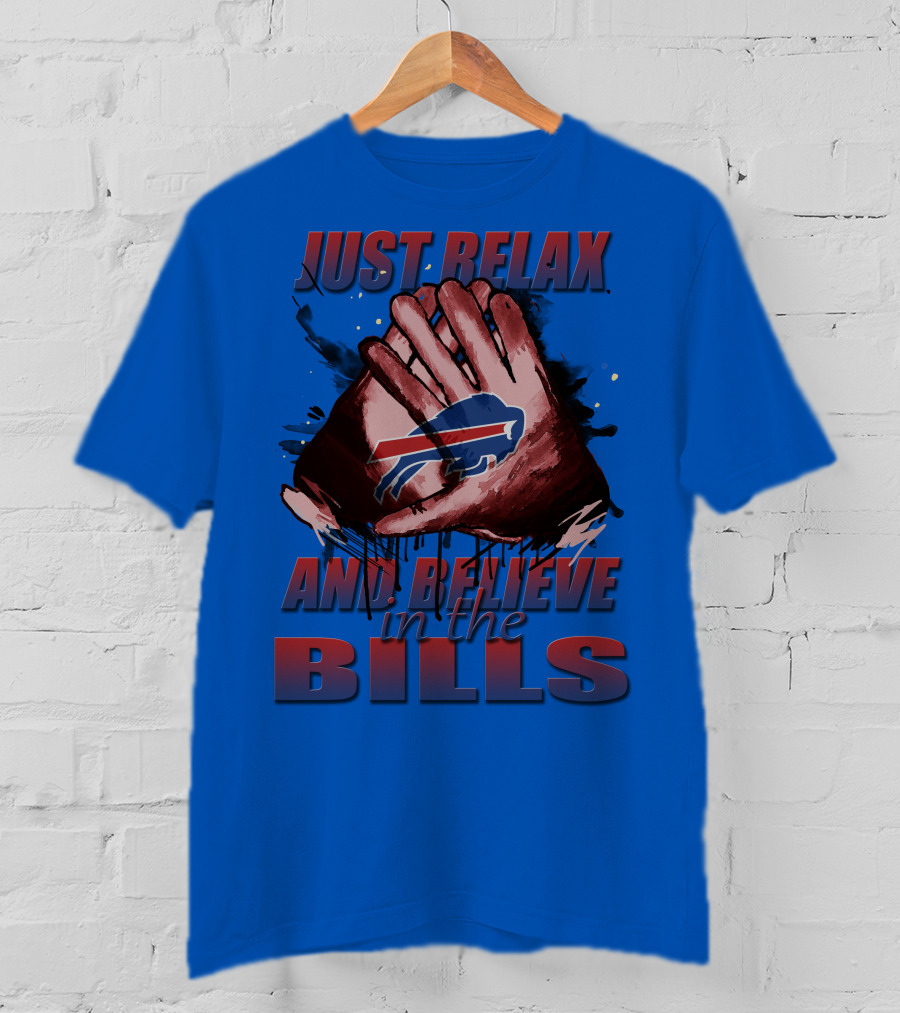 Just Relax And Believe In The Bills Buffalo Bills T-Shirt