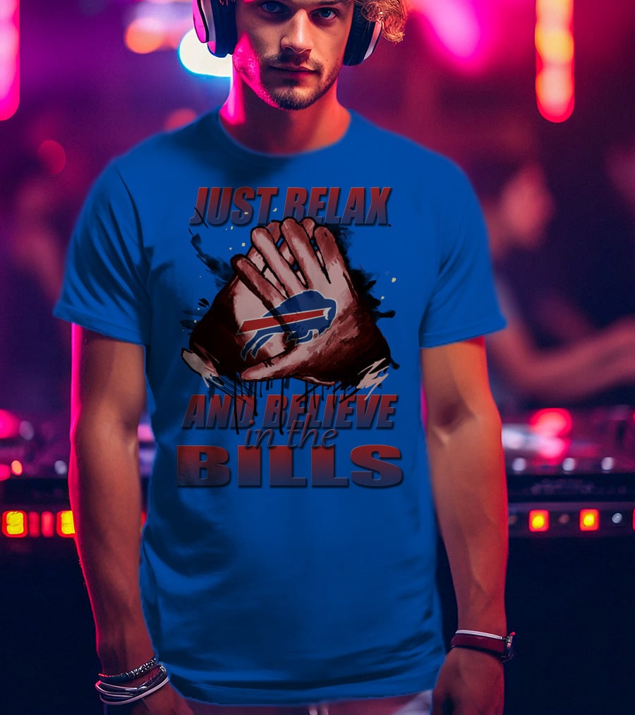 Just Relax And Believe In The Bills Buffalo Bills T-Shirt