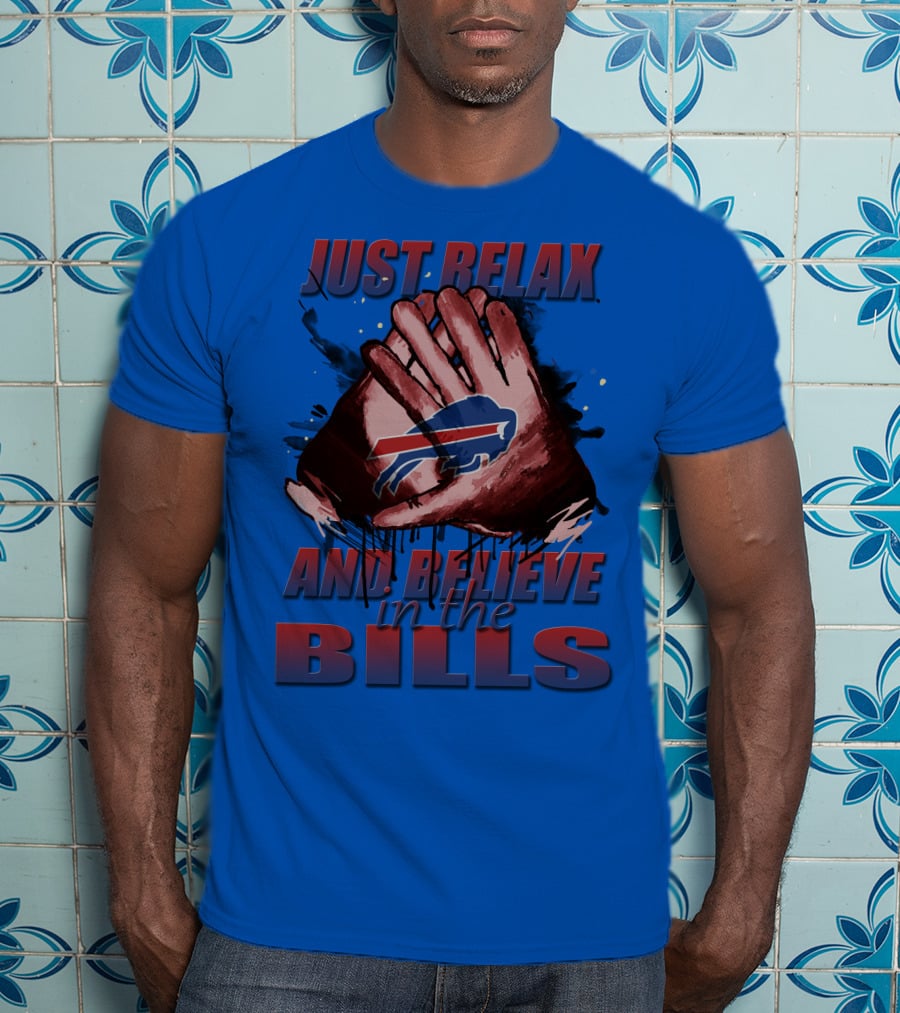Just Relax And Believe In The Bills Buffalo Bills T-Shirt