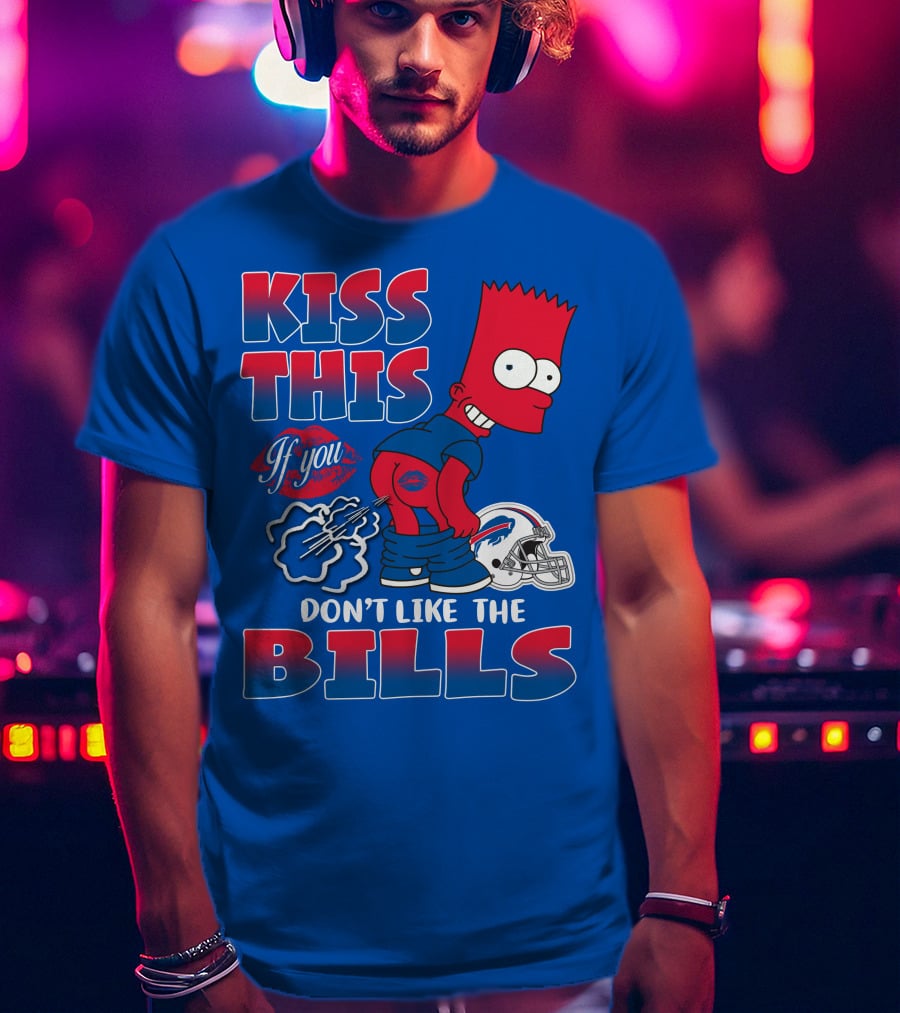 Kiss This If You Don't Like The Bills Buffalo Bills T-Shirt
