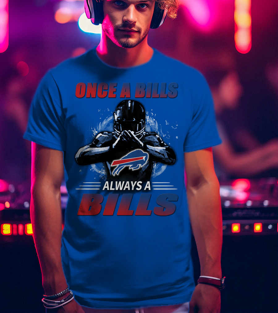 Once A Bills Always A Bills Buffalo Bills T-Shirt