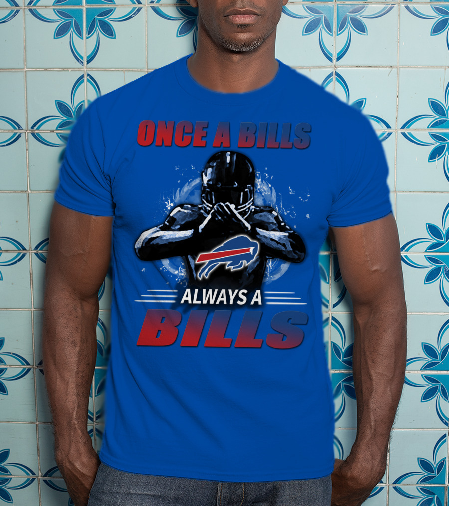 Once A Bills Always A Bills Buffalo Bills T-Shirt