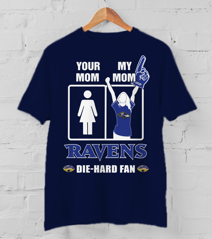 Your Mom My Mom Ravens Die-Hard Fan T-Shirt