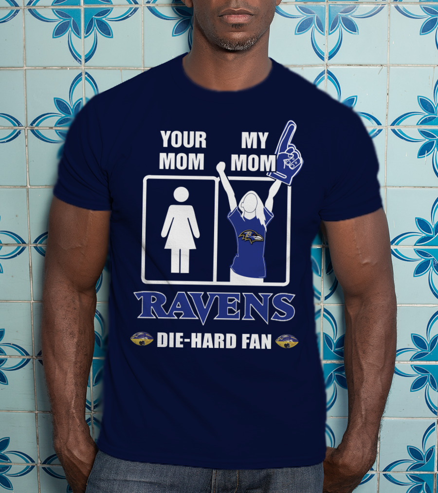 Your Mom My Mom Ravens Die-Hard Fan T-Shirt