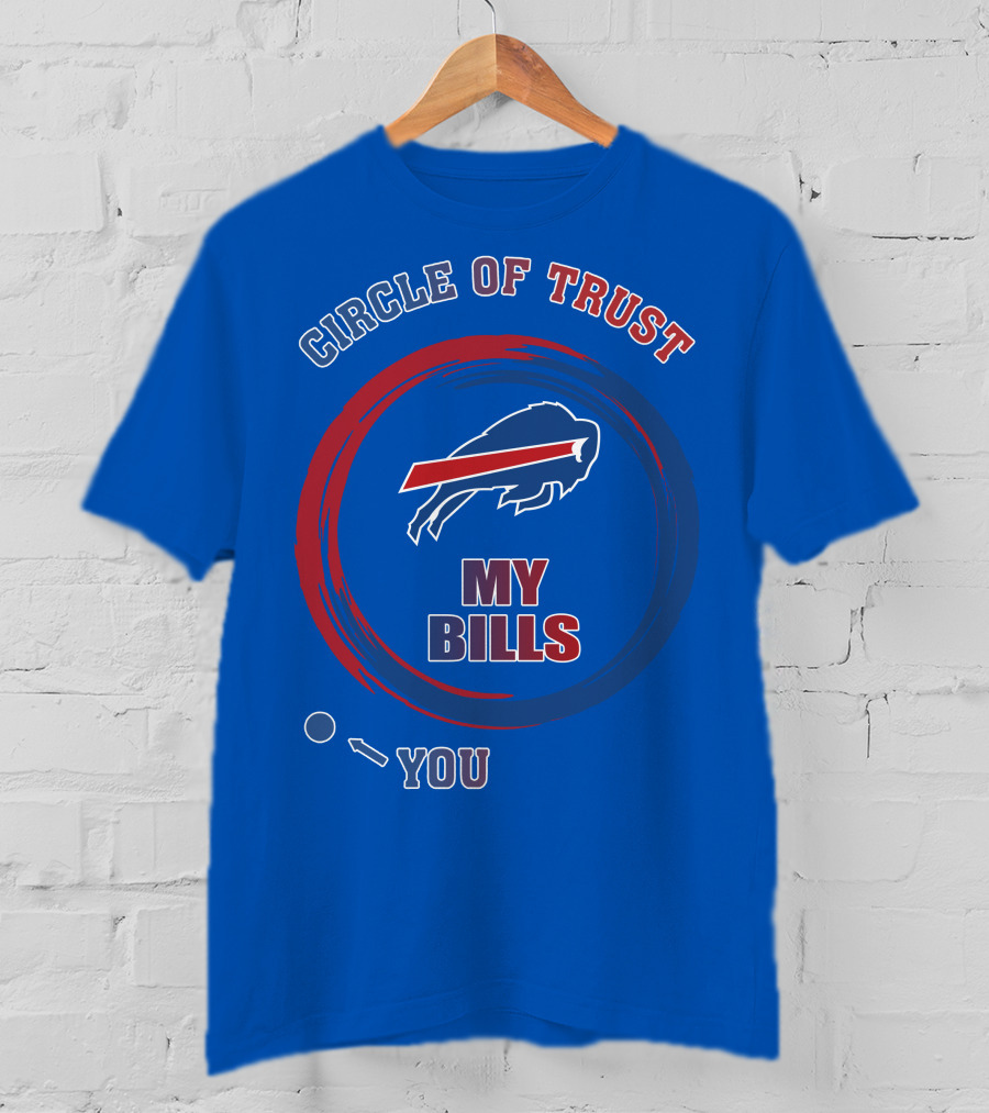 Circle Of Trust Buffalo Bills My Bills You T-Shirt