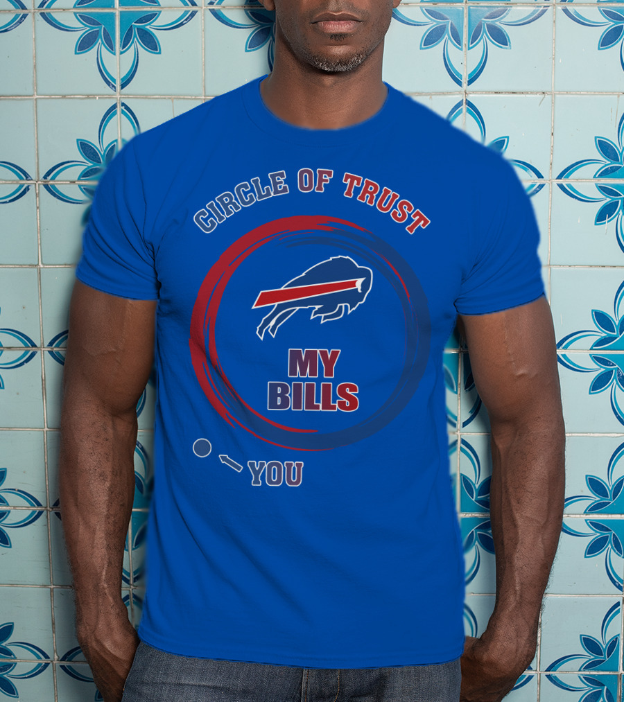 Circle Of Trust Buffalo Bills My Bills You T-Shirt